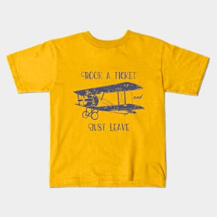 Book A Ticket And Just Leave Kids T-Shirt